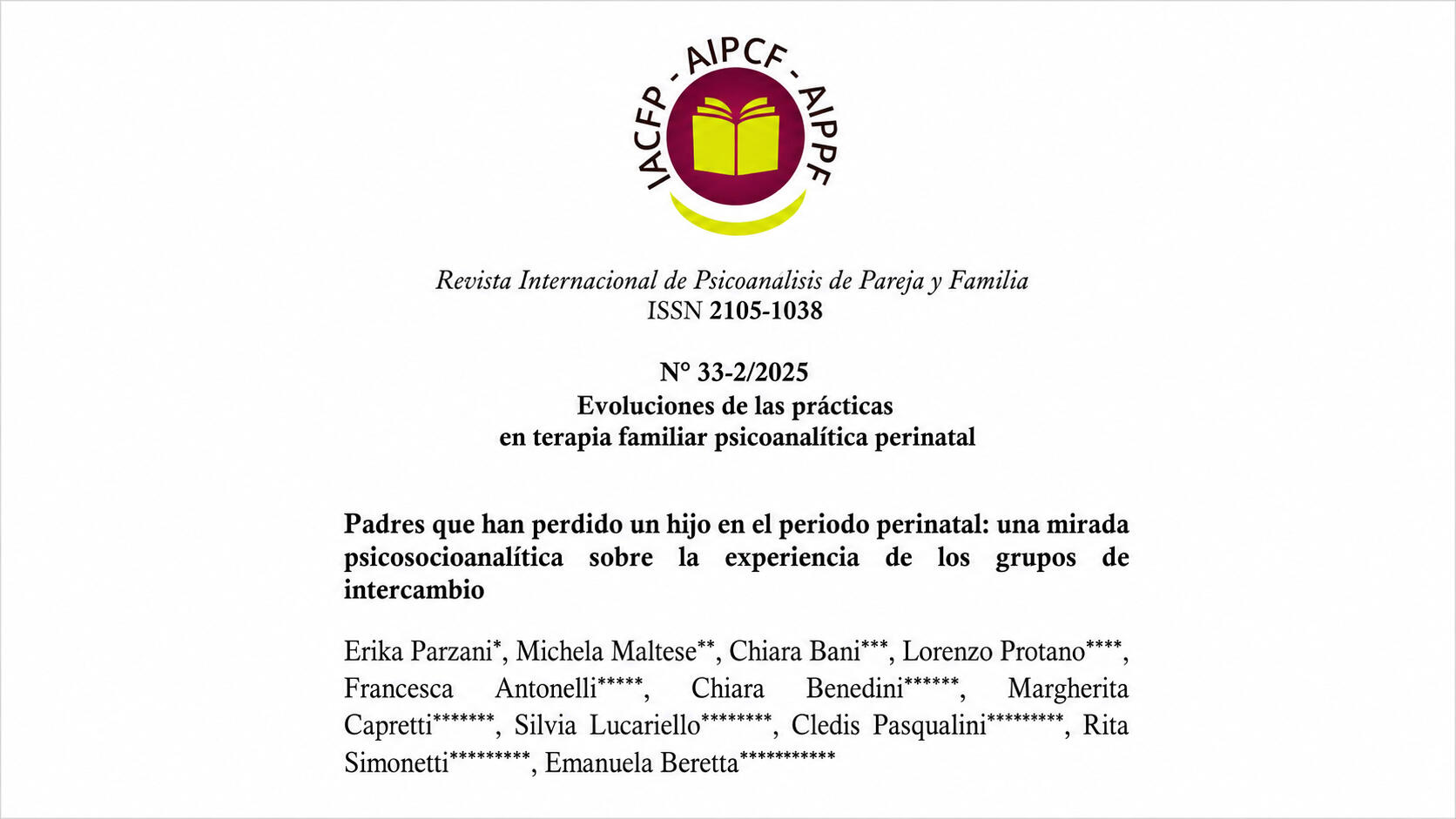 Articolo dedicato all'esperienza di gruppi psicologici di incontro per genitori coinvolti nel lutto di figli in età perinatale, pubblicato sulla "Revista Internacional de Psicoanalisis de Pareja y Familia".